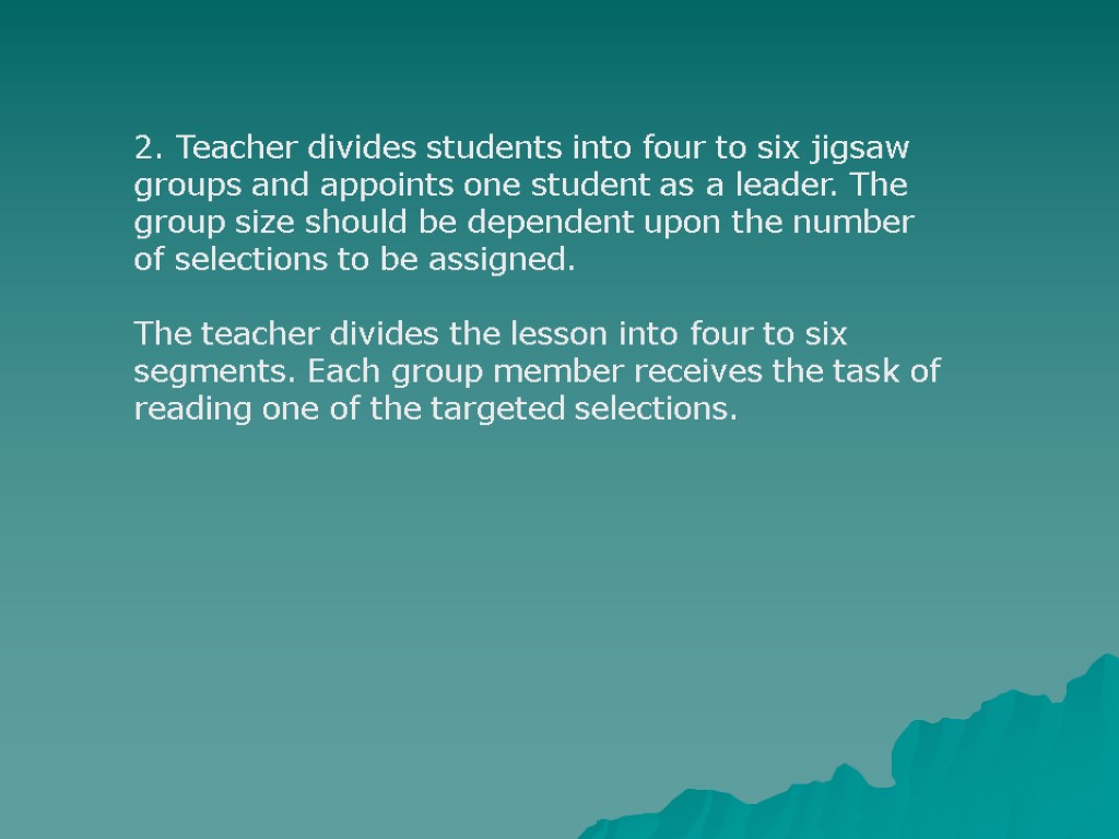 2. Teacher divides students into four to six jigsaw groups and appoints one student